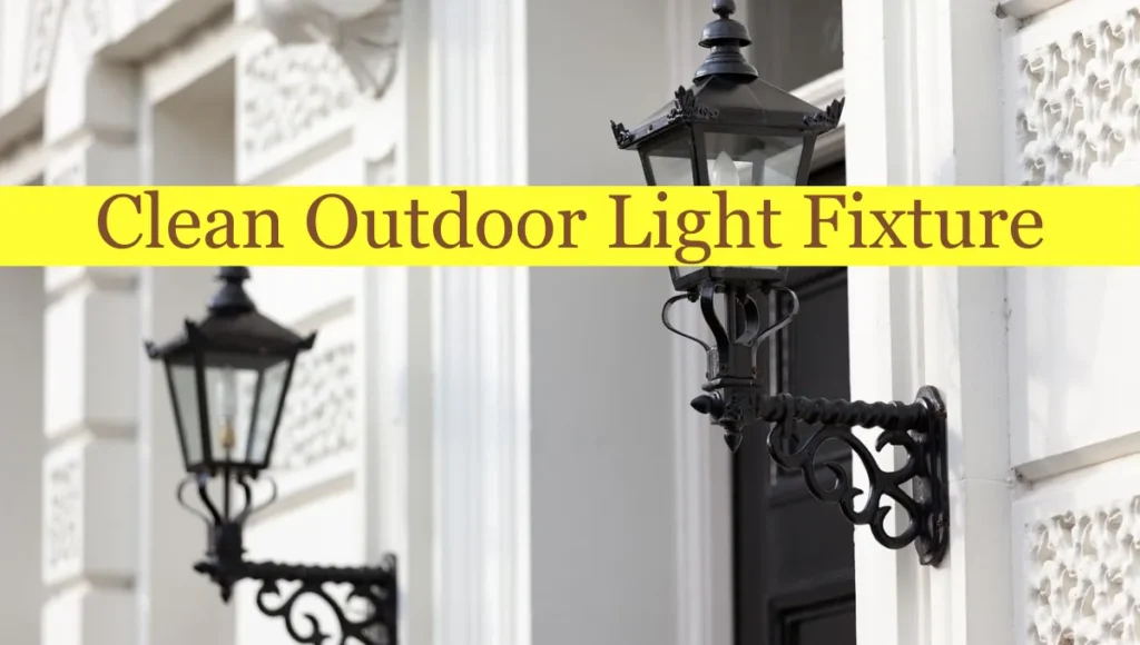 Clean Outdoor Light Fixture