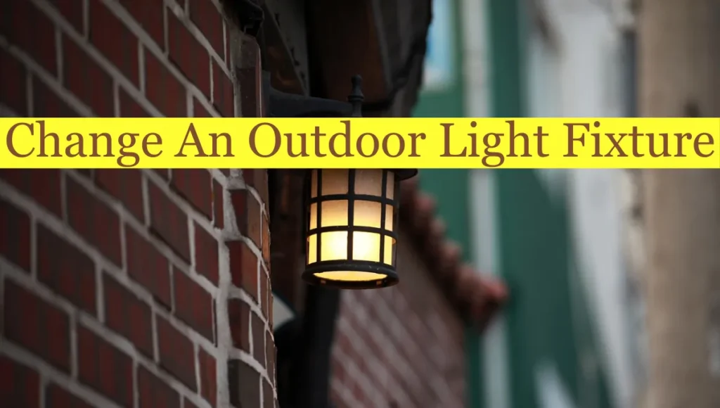 How To Change An Outdoor Light Fixture