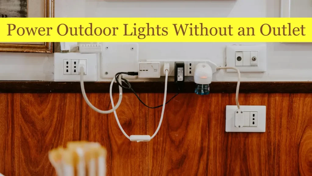 How To Power Outdoor Lights Without An Outlet